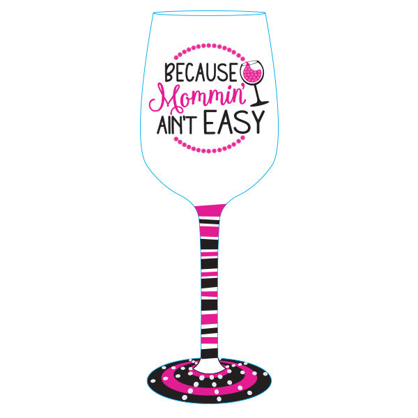 Mommin' Ain't Easy Hand Painted Wine Glass